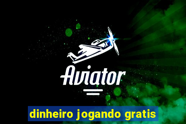 dinheiro jogando gratis